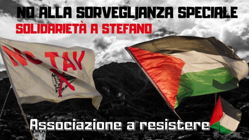 No alla sorveglianza speciale! Sosteniamo Stefano!